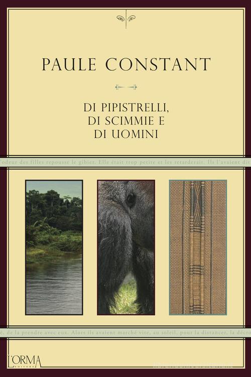 Di pipistrelli, di scimmie e di uomini di Paule Constant edito da L'orma