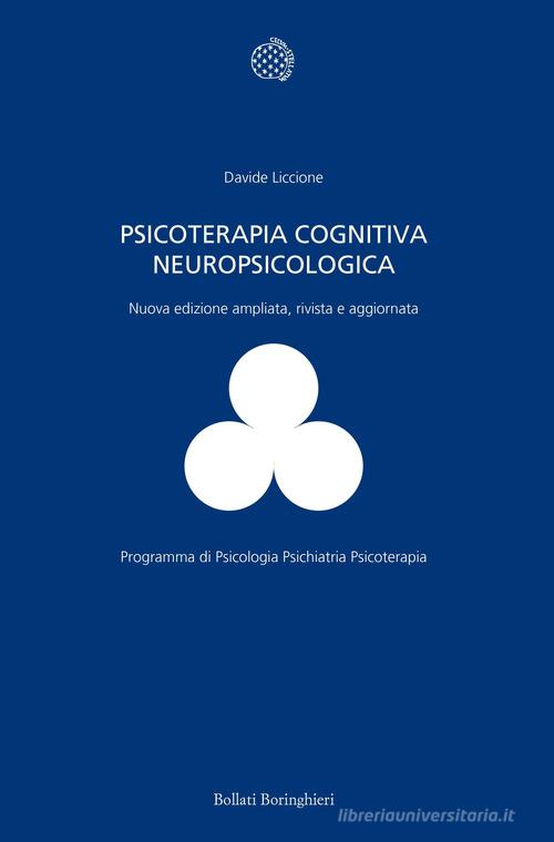 Psicoterapia cognitiva neuropsicologica. Ediz. ampliata di Davide Liccione edito da Bollati Boringhieri
