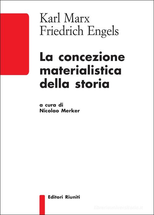 La concezione materialistica della storia di Karl Marx, Friedrich Engels edito da Editori Riuniti