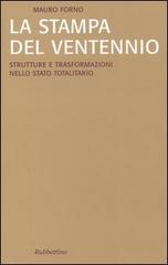 La stampa del Ventennio. Strutture e trasformazioni nello stato totalitario di Mauro Forno edito da Rubbettino