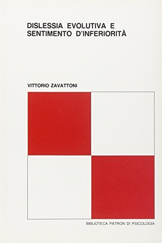 Dislessia evolutiva e sentimento d'inferiorità di Vittorio Zavattoni edito da Pàtron