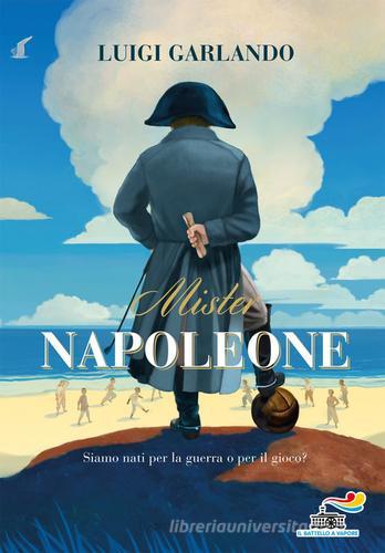 Mister Napoleone di Luigi Garlando edito da Piemme