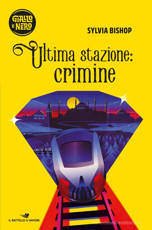 Ultima stazione: crimine di Sylvia Bishop edito da Piemme