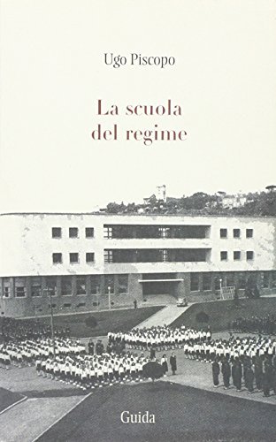 La scuola del regime di Ugo Piscopo edito da Guida