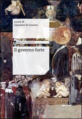 Il governo forte di Giovanni Di Cosimo edito da eum