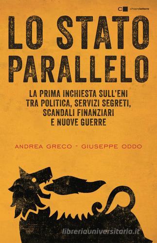 Lo Stato parallelo di Andrea Greco, Giuseppe Oddo edito da Chiarelettere