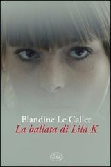 La ballata di Lila K di Blandine Le Callet edito da Barbès