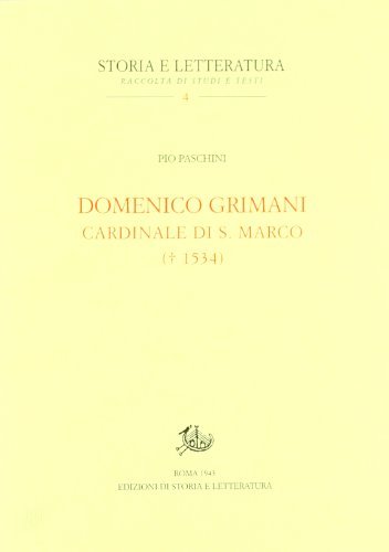 Domenico Grimani. Cardinale di San Marco (1523) di Pio Paschini edito da Storia e Letteratura