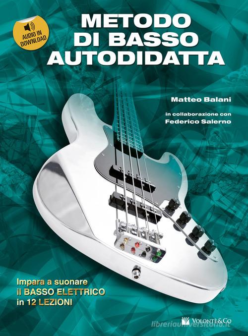 Metodo di basso autodidatta. Con audio in download di Matteo Balani, Federico Salerno edito da Volontè & Co