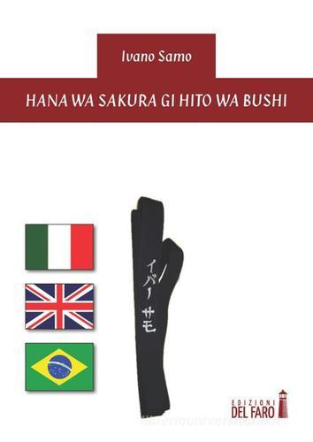 Hana wa Sakura gi Hito wa Bushi. Ediz. italiana, inglese e portoghese brasiliana di Ivano Samo edito da Edizioni del Faro