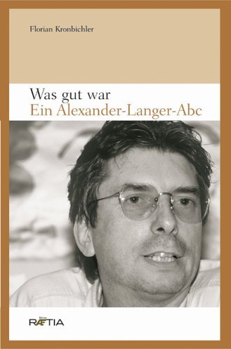 Was gut War. Ein Alexander-Langer-ABC di Florian Kronbichler edito da Raetia