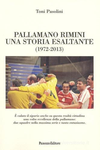 Pallamano Rimini. Una storia esaltante (1927-2013) di Tony Pasolini edito da Panozzo Editore