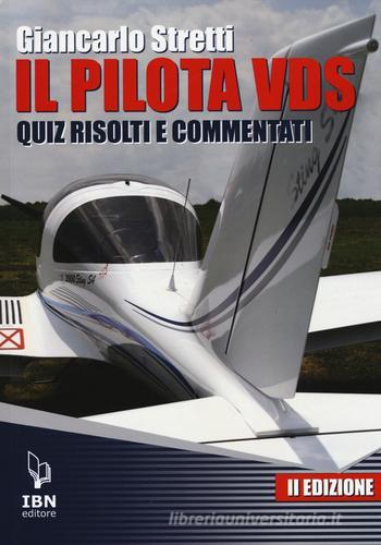 Il pilota VDS. Quiz risolti e commentati di Giancarlo Stretti edito da IBN