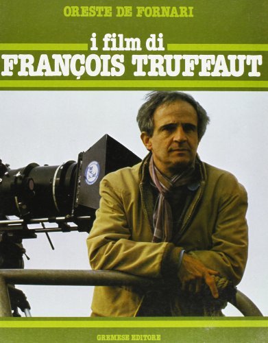 I film di F. Truffaut di Oreste De Fornari edito da Gremese Editore