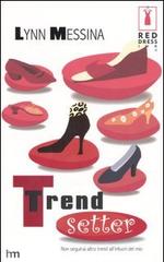 Trend setter di Lynn Messina edito da Harlequin Mondadori