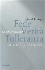 Fede, verità, tolleranza. Il cristianesimo e le religioni del mondo di Benedetto XVI (Joseph Ratzinger) edito da Cantagalli
