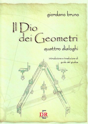 Il Dio dei geometri. Quattro dialoghi di Giordano Bruno edito da Di Renzo Editore