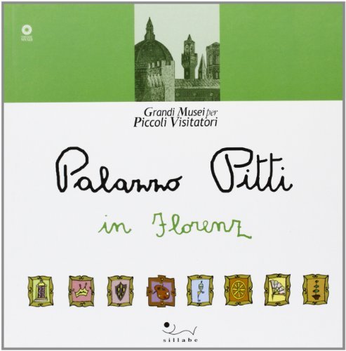 Palazzo Pitti in Florenz. Ediz. illustrata di Lucia Mascalchi, Silvia Mascalchi edito da Sillabe