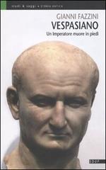 Vespasiano. Un imperatore muore in piedi di Gianni Fazzini edito da EdUP