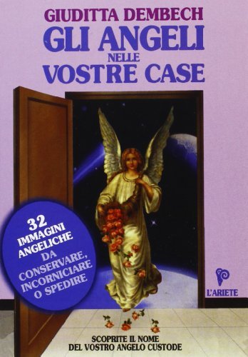 Gli angeli nelle vostre case di Giuditta Dembech edito da Ariete Multimedia