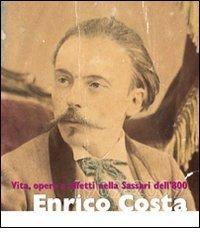 Enrico Costa. Vita, opere e affetti nella Sassari dell'Ottocento di Simonetta Castia, Stefania Bagella, Paolo Cau edito da Mediando