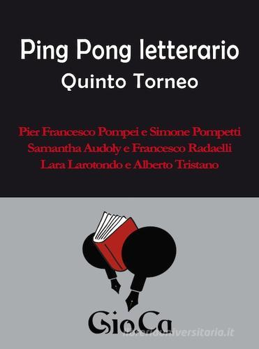 PingPong letterario. Quinto torneo edito da Gio.Ca Ping Pong Letterario