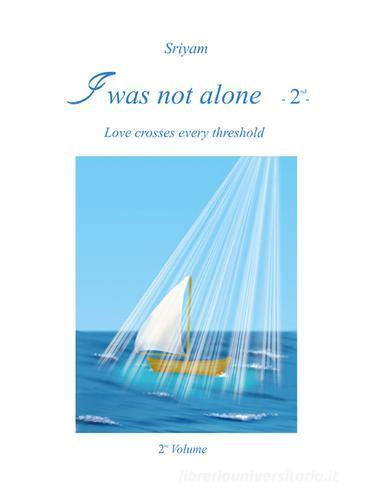 I was not alone vol.2 di Sriyam edito da Youcanprint
