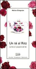 Un tè al Ritz. L'arte e il piacere del tè di Helen Simpson edito da Guido Tommasi Editore-Datanova