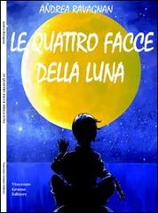 Le quattro facce della luna di Andrea Ravagnan edito da Vincenzo Grasso Editore