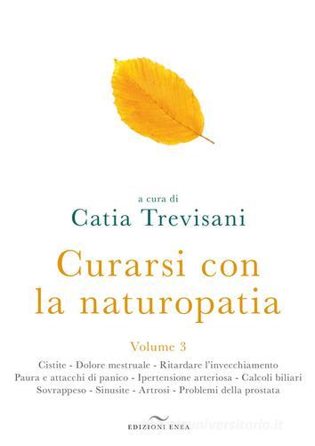 Curarsi con la naturopatia vol.3 edito da Enea Edizioni