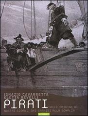 Pirati. Dalle origini ai giorni nostri, dai Caraibi alla Somalia di Ignazio Cavarretta, Eletta Revelli edito da Nutrimenti