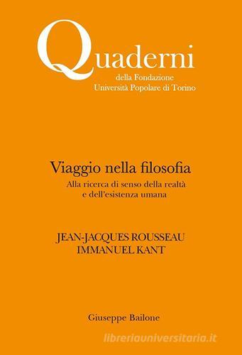 Viaggio nella filosofia. Jean-Jacques Rousseau, Immanuel Kant di Giuseppe Bailone edito da Associazione Università Popolare Editore