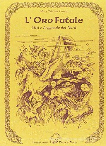 L' oro fatale. Miti e leggende del nord di Maria Tibaldi Chiesa edito da Terra di Mezzo