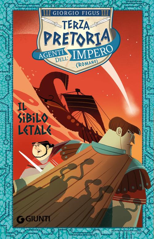 Il sibilo letale. Terza pretoria. Agenti dell'Impero di Giorgio Figus edito da Giunti Editore