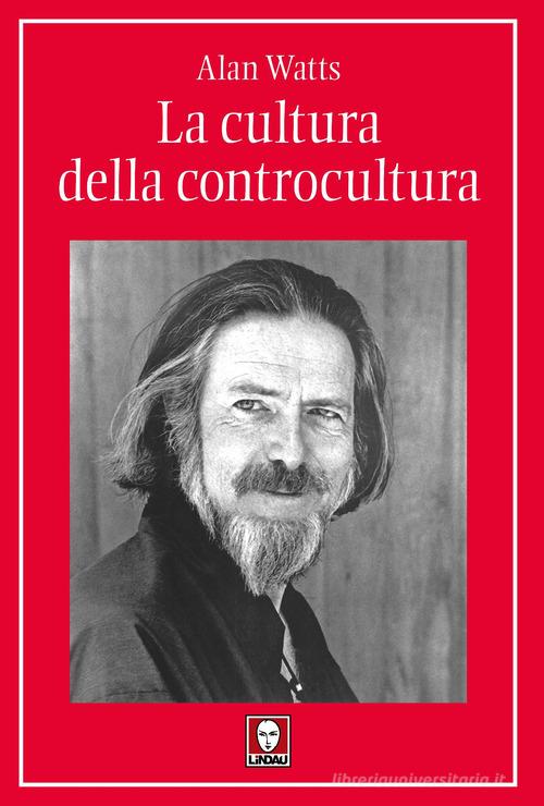La cultura della controcultura di Alan W. Watts edito da Lindau