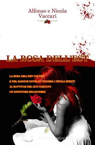 La rosa dell'Est di Alfonso Vaccari, Nicola Vaccari edito da Black Wolf Edition