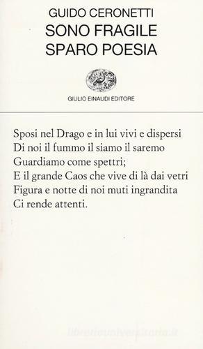 Sono fragile, sparo poesia di Guido Ceronetti edito da Einaudi