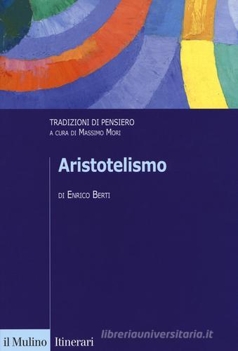 Aristotelismo. Tradizioni di pensiero di Enrico Berti edito da Il Mulino