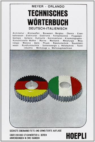 Dizionario tecnico italiano-tedesco e tedesco-italiano di Andreas Meyer, S. Orlando edito da Hoepli