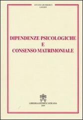 Dipendenze psicologiche e consenso matrimoniale edito da Libreria Editrice Vaticana