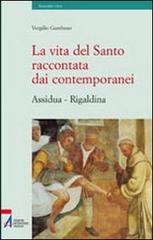 La vita del santo raccontata dai contemporanei (Assidua e Rigaldina) edito da EMP