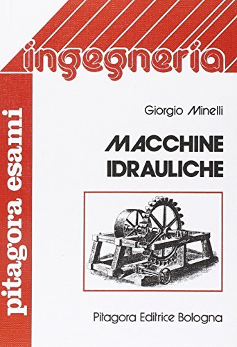 Macchine idrauliche di Giorgio Minelli edito da Pitagora