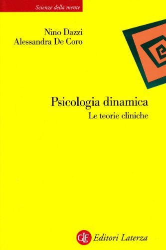 Psicologia dinamica. Le teorie cliniche di Nino Dazzi, Alessandra De Coro edito da Laterza