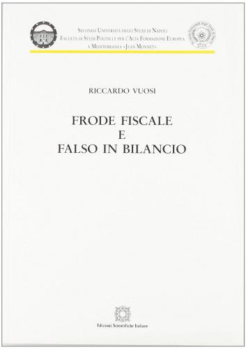 Frode fiscale e falso in bilancio di Vuosi edito da Edizioni Scientifiche Italiane