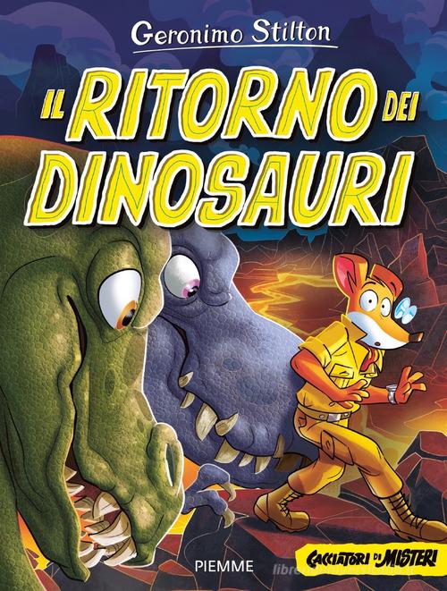 Il ritorno dei dinosauri. Cacciatori di misteri di Geronimo Stilton edito da Piemme