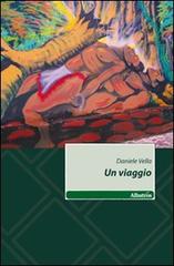 Un viaggio di Daniele Vella edito da Gruppo Albatros Il Filo