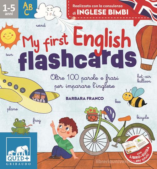 My first english flashcards. Oltre 100 parole e frasi per imparare l'inglese. Ediz. a colori. Con 48 Carte di Barbara Franco edito da Gribaudo