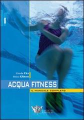 Acquafitness. Il manuale completo di Oriana Ghinato, Claudio Cice edito da Calzetti Mariucci