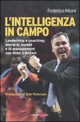 L' intelligenza in campo. Leadership e coaching: storie di basket e di management con Mike D'Antoni di Federico Mioni edito da Il Sole 24 Ore