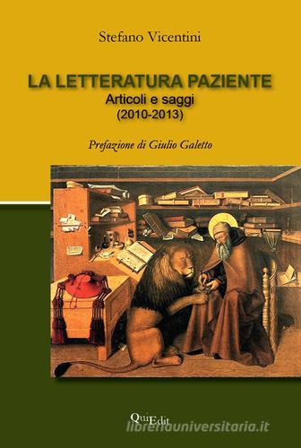 La letteratura paziente. Articoli e saggi di Stefano Vicentini edito da QuiEdit